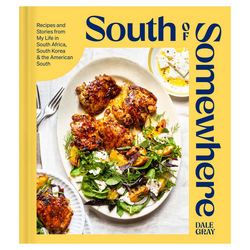 South of Somewhere: Recipes and Stories from My Life in South Africa, South Korea