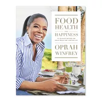 Sur La Table Food, Health and Happiness: 115 On-Point Recipes for Great Meals and a Better Life by Oprah Winfrey