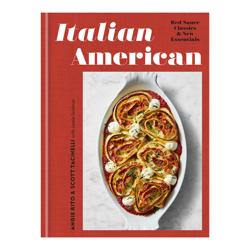 Italian American: Red Sauce Classics & New Essentials