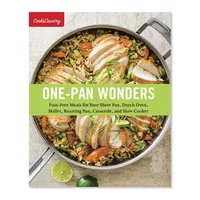 Sur La Table One-Pan Wonders: Fuss-Free Meals for Your Sheet Pan, Dutch Oven, Skillet, Roasting Pan, Casserole, and Slow Cooker