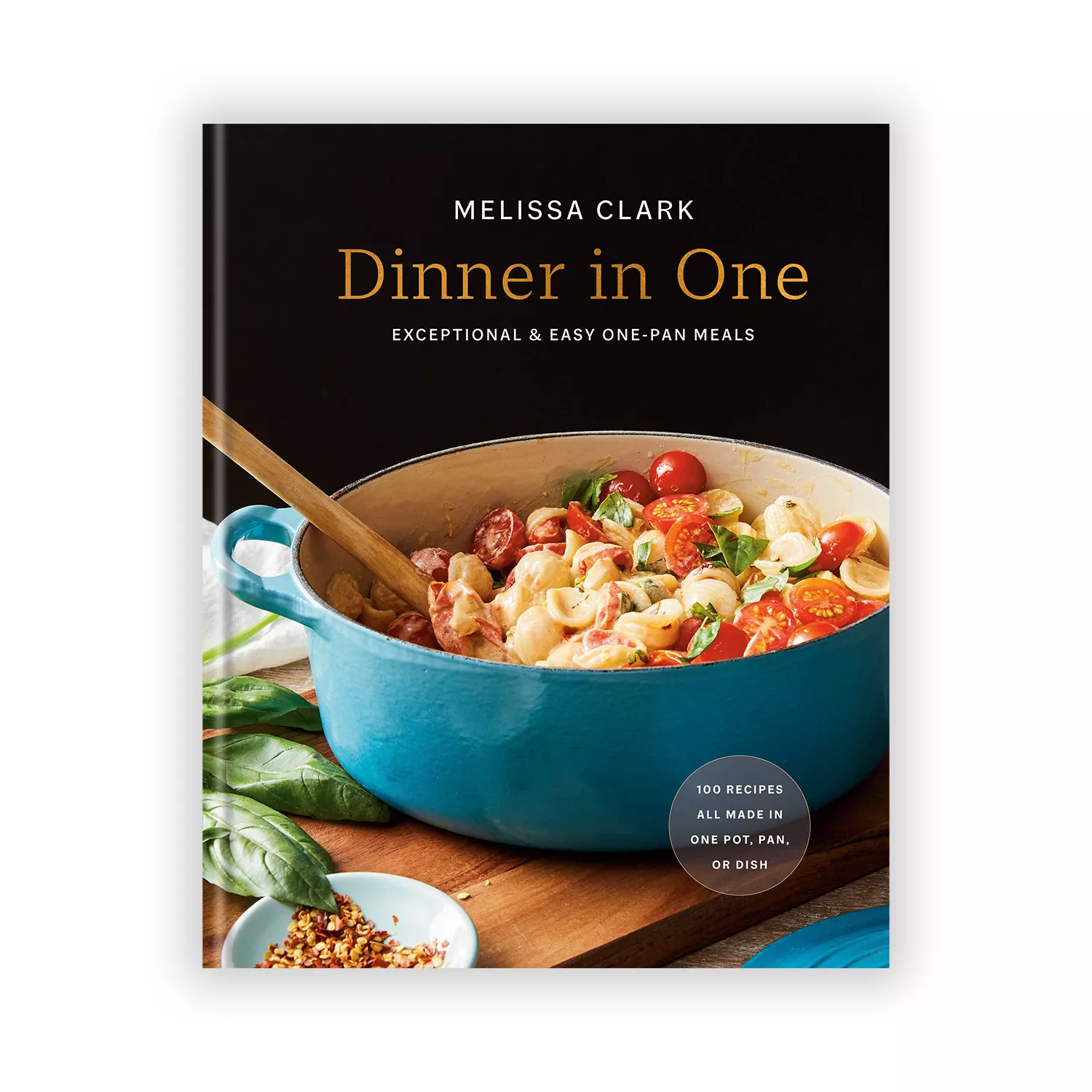  Dinner in One: Exceptional & Easy One-Pan Meals