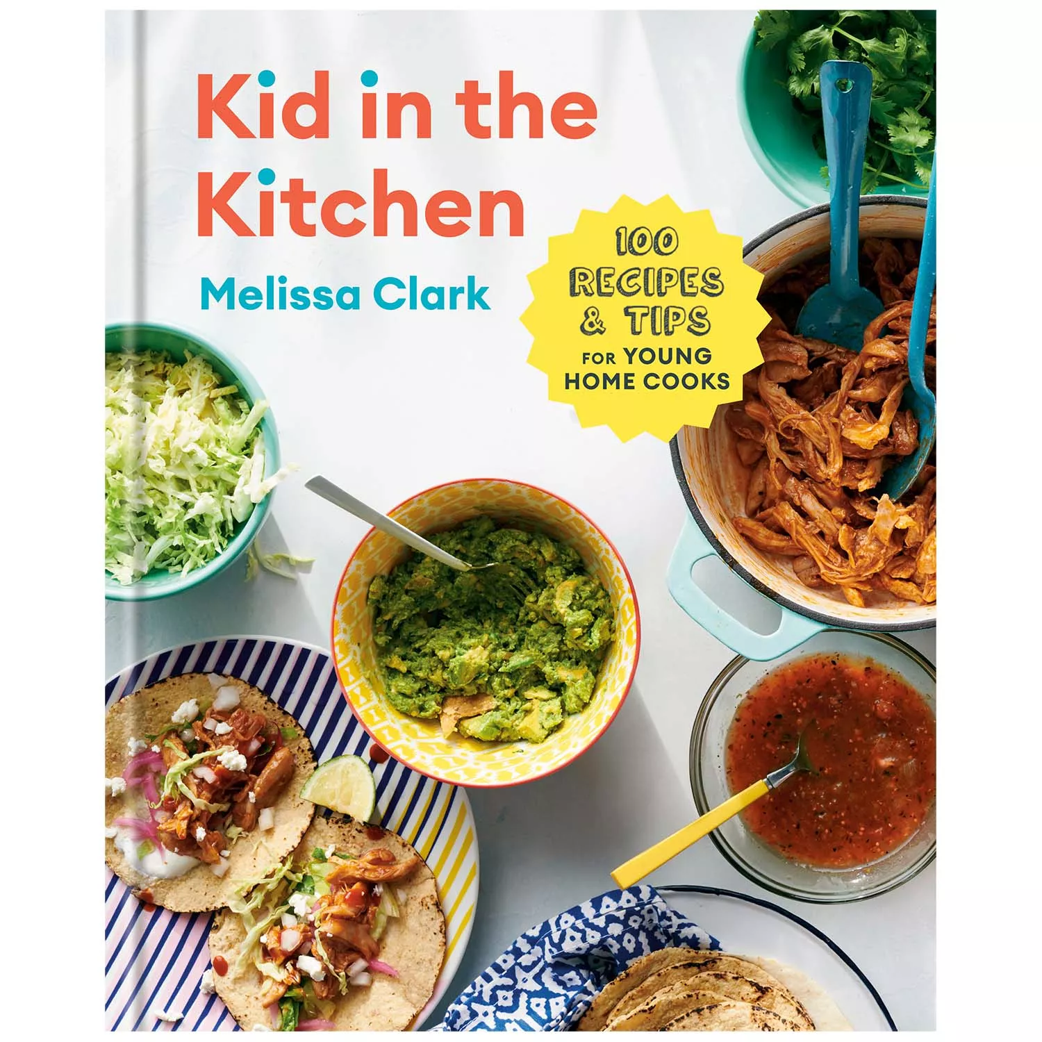 Kid in the Kitchen: 100 Recipes and Tips for Young Home Cooks