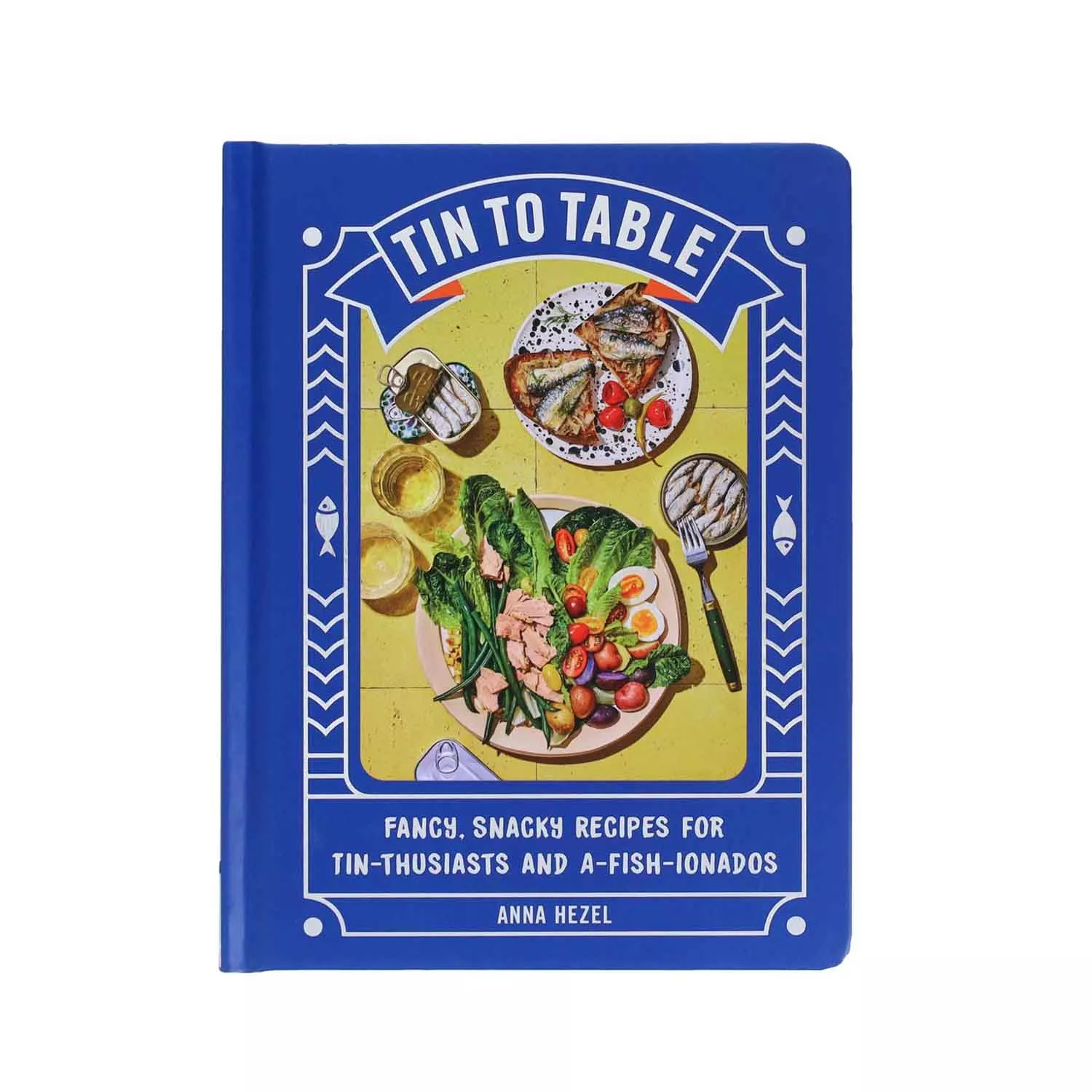 Tin to Table: Fancy, Snacky Recipes for Tin-thusiasts and A-fish-ionados