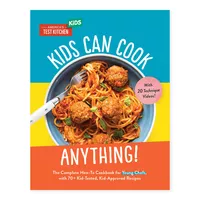 Kids Can Cook Anything!: The Complete How-To Cookbook for Young Chefs