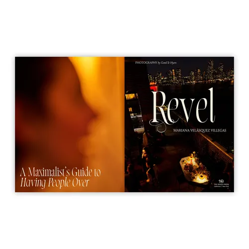 Revel: A Maximalist’s Guide to Having People Over