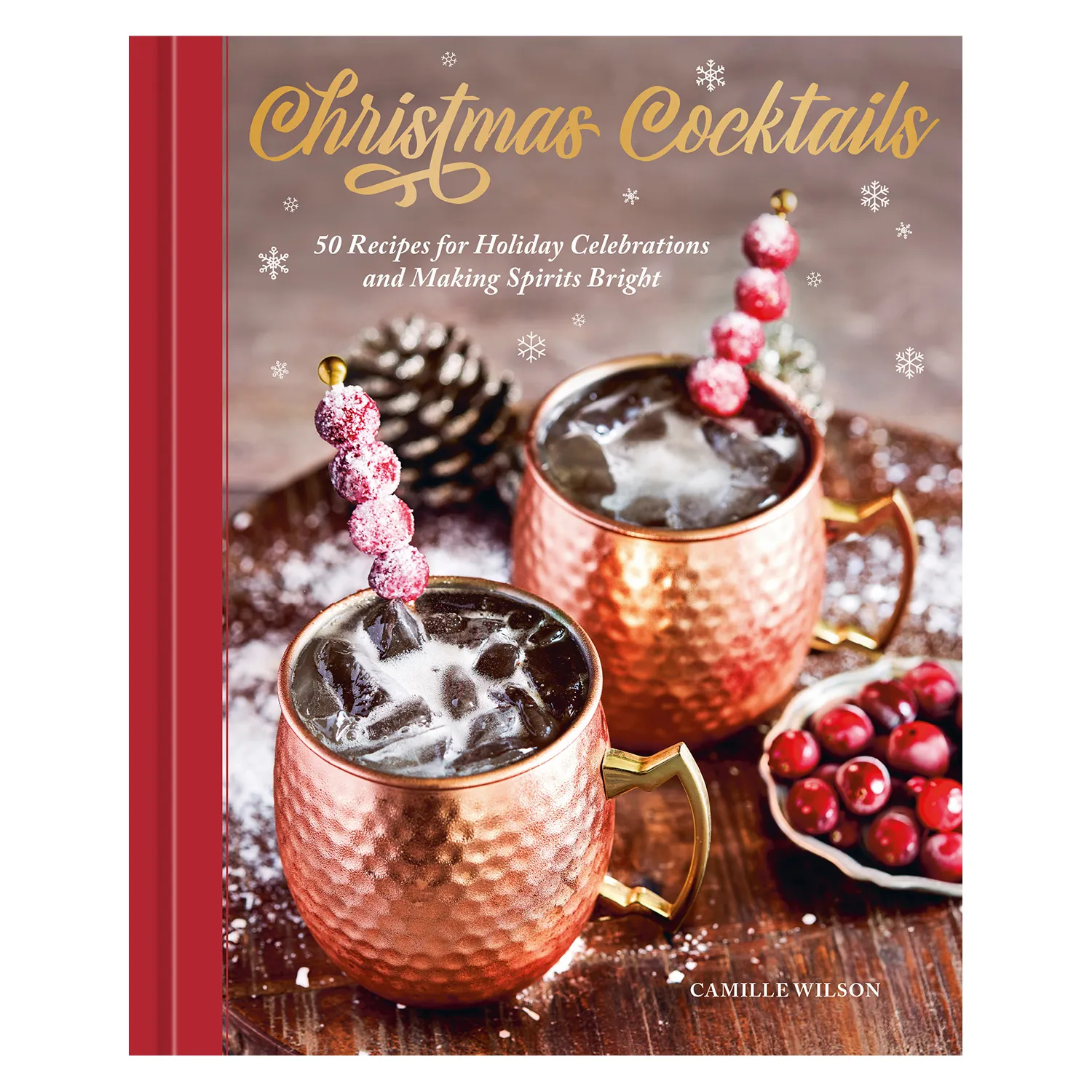 Christmas Cocktails: 50 Recipes for Holiday Celebrations and Making Spirits Bright