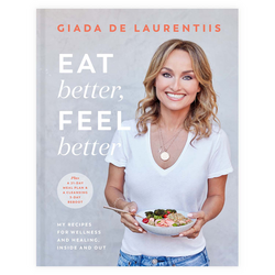 Eat Better, Feel Better: My Recipes for Wellness and Healing, Inside and Out
