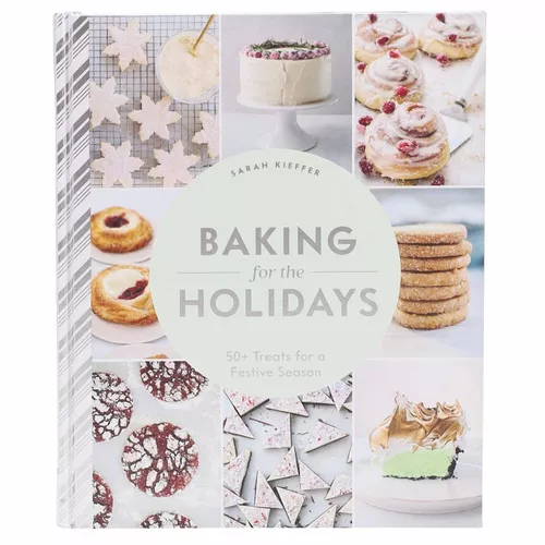 Baking for the Holidays: 50+ Treats for a Festive Season 