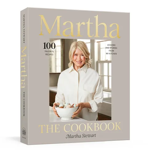 Martha: The Cookbook: 100 Favorite Recipes with Lessons & Stories from My Kitchen