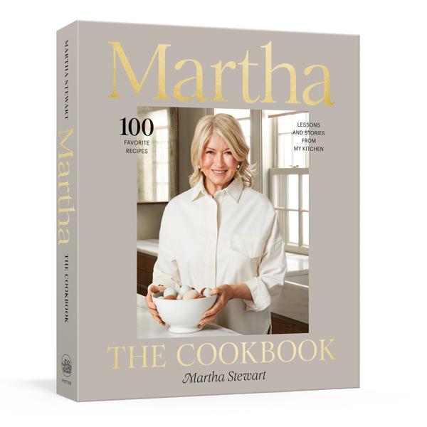 Martha: The Cookbook: 100 Favorite Recipes with Lessons & Stories from My Kitchen