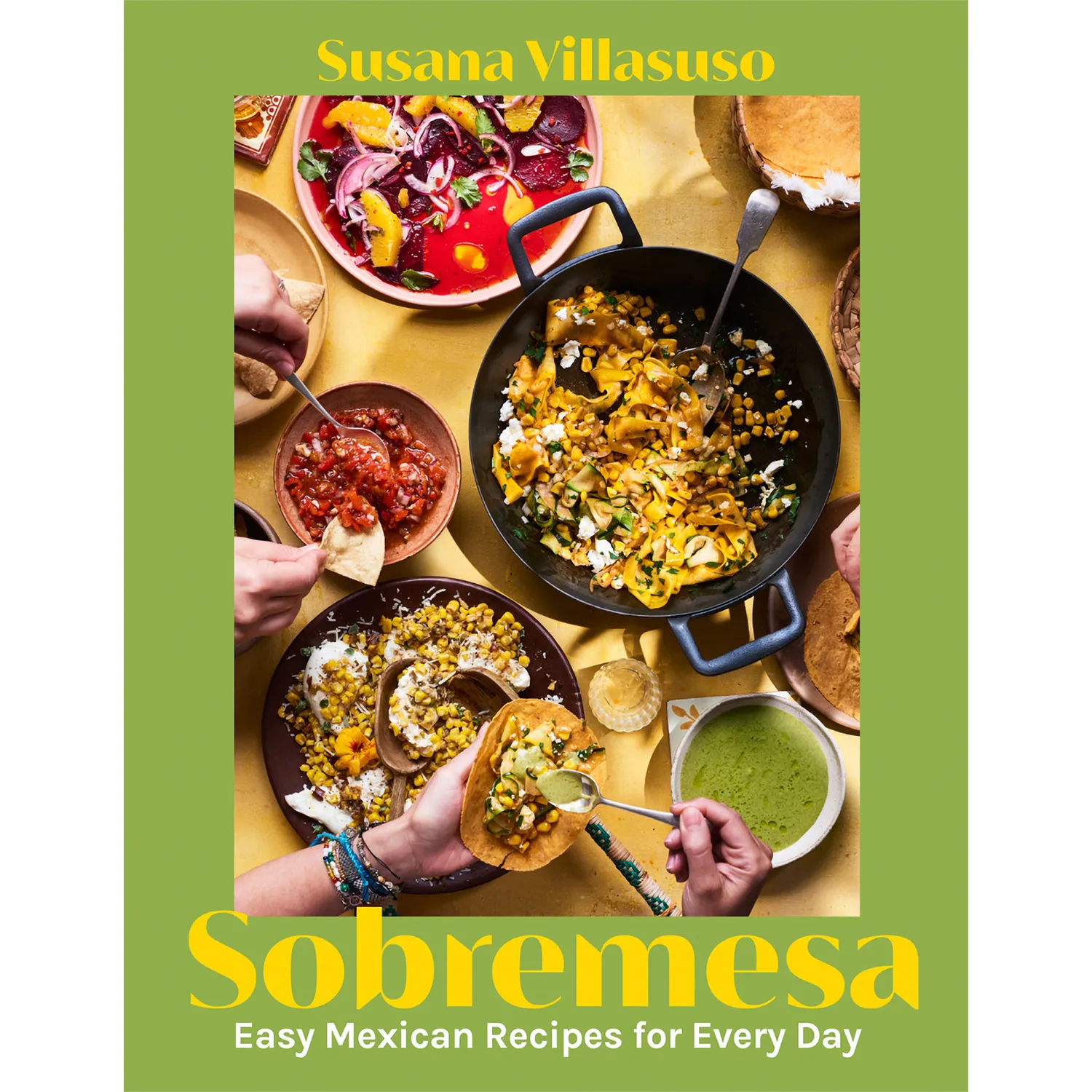 Sobremesa: Easy Mexican Recipes for Every Day 