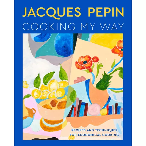 Jacques Pépin Cooking My Way: Recipes & Techniques for Economical Cooking