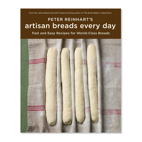 Peter Reinhart&#8217;s Artisan Breads Every Day
