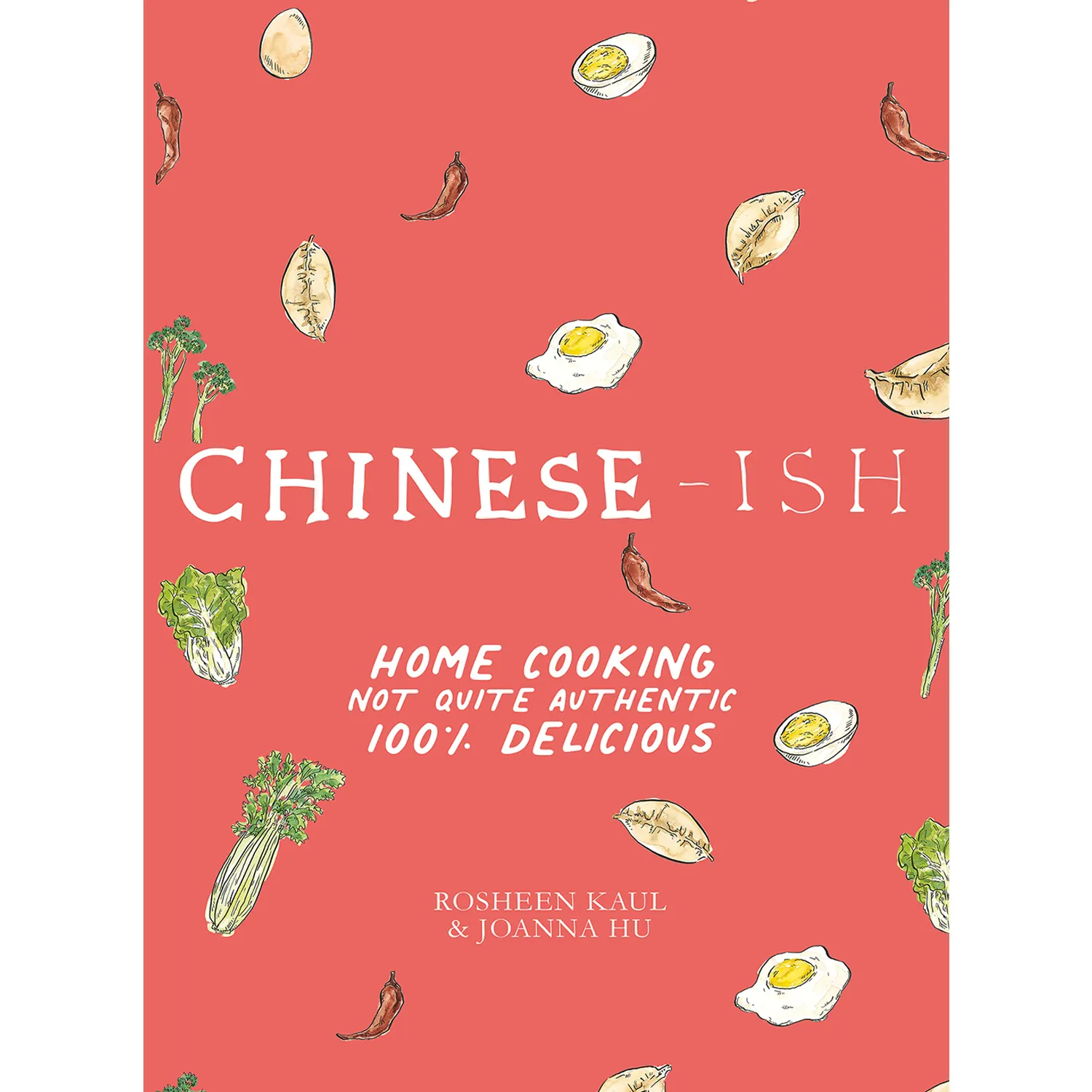 Chinese-ish: Home Cooking Not Quite Authentic, 100% Delicious